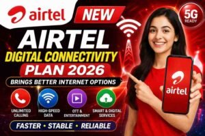 Airtel New Digital Connectivity Plan 2026 Brings Better Internet Options